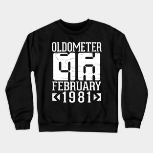 Oldometer 40 Years Born In February 1981 Happy Birthday To Me You Papa Daddy Mom Uncle Brother Son Crewneck Sweatshirt